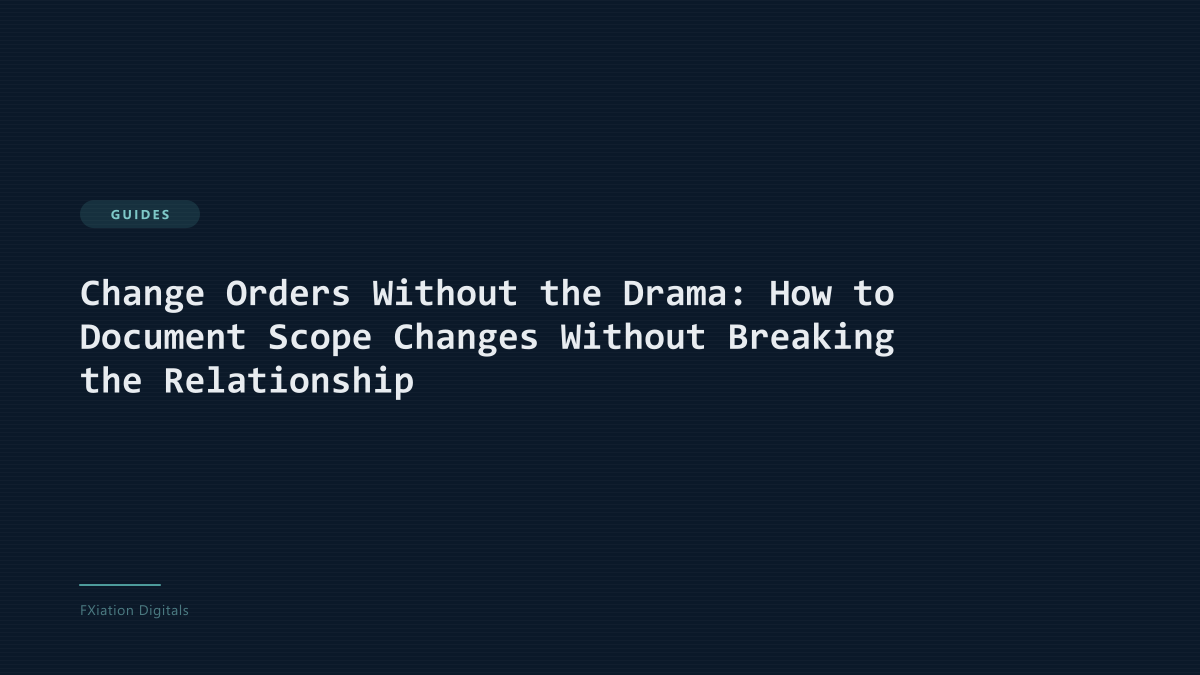Change Orders Without the Drama: How to Document Scope Changes Without Breaking the Relationship