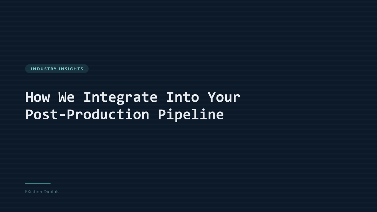 How We Integrate Into Your Post-Production Pipeline