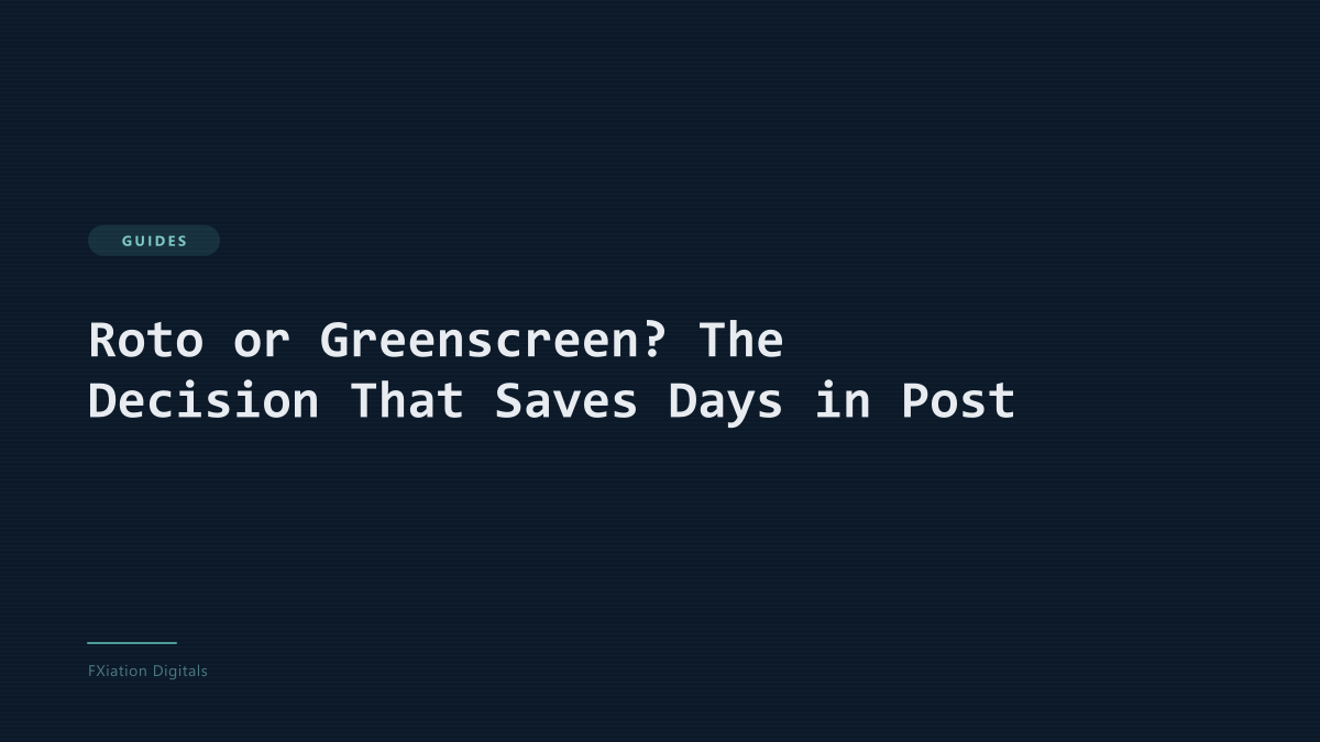 Roto or Greenscreen? The Decision That Saves Days in Post